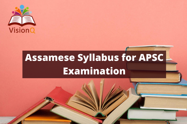Assamese syllabus for APSC – Mains Examination