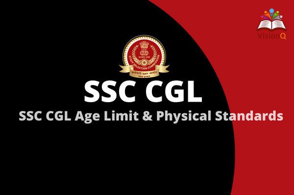 SSC CGL Age Limit & Physical Standards