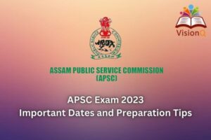 APSC Exam in 2023 Important Dates and Preparation Tips