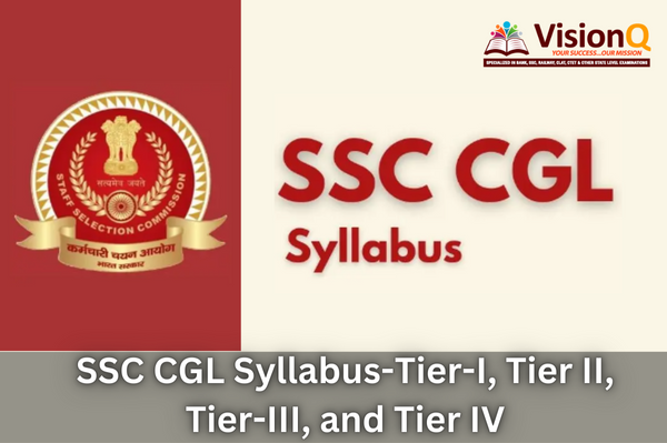 SSC CGL Syllabus-Tier-I, Tier II, Tier-III, and Tier IV