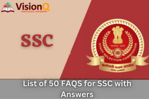 List of 50 FAQS for SSC with Answers