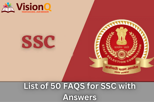 List of 50 FAQS for SSC with Answers