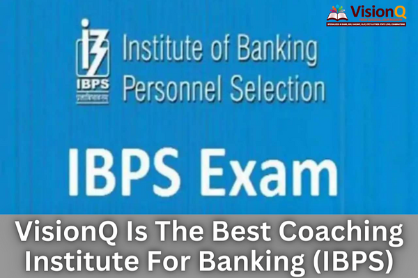 VisionQ Is The Best Coaching Institute For Banking (IBPS)