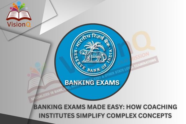 Banking Exams Made Easy: How Coaching Institutes Simplify Complex Concepts