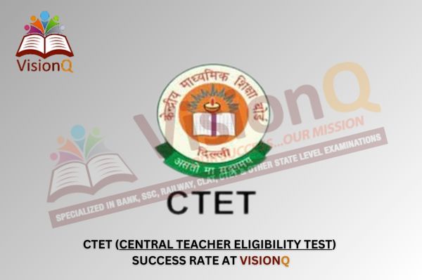 CTET & ATET Success Rate at VisionQ: Syllabus, Exam Pattern, and Eligibility