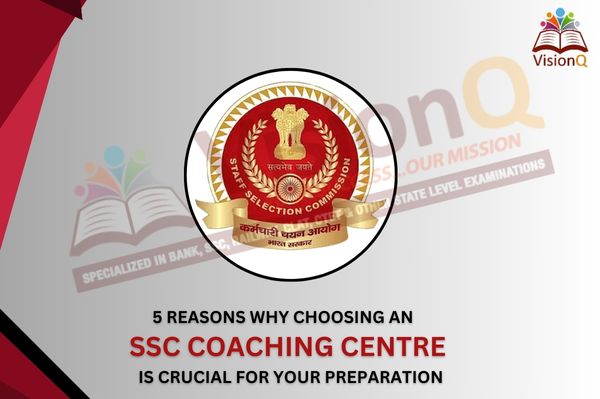 5 Reasons Why Choosing an SSC Coaching Centre is Crucial for Your Preparation