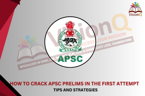 How to Crack APSC Prelims in the First Attempt: Tips and Strategies