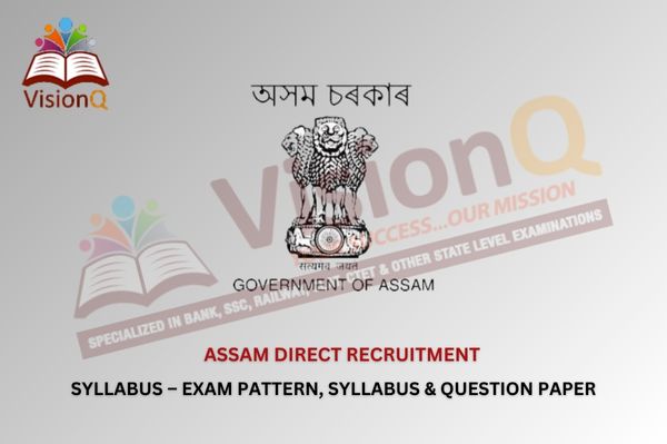 Assam Direct Recruitment Syllabus – Exam Pattern, Syllabus & Question Paper