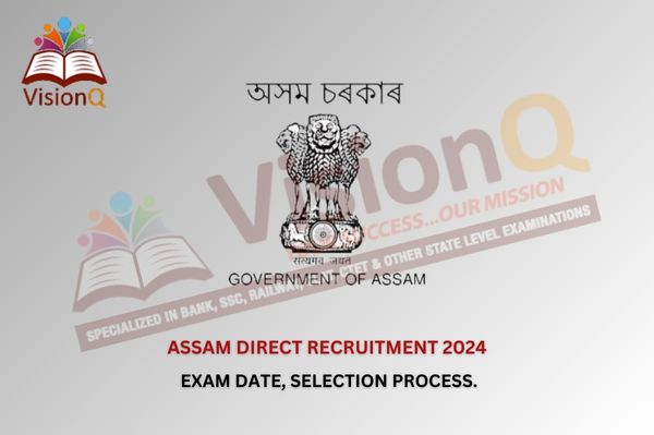 Assam Direct Recruitment 2024 Exam Date, Selection Process.